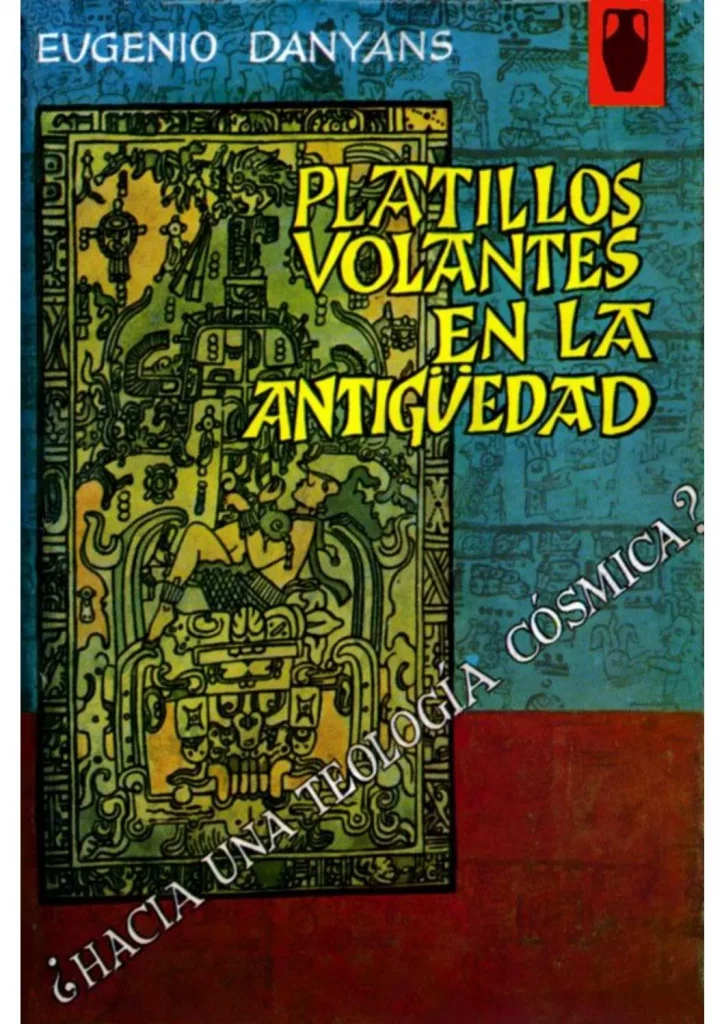 Platillos Volantes en la Antigüedad – Eugenio Danyans